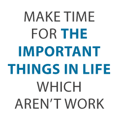 make time - Believe in Business Balance –10 Brilliant Business Tips of the Week